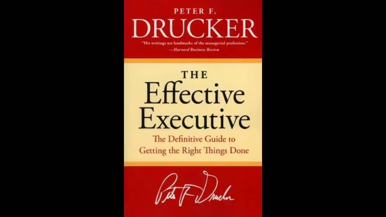 Peter Drucker: The Effective Executive